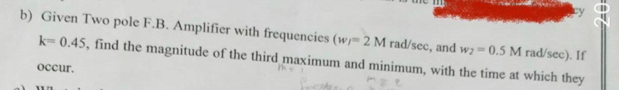 43 B Given Two Pole F B Amplifier With Frequencies W 2 M Rad Sec And Wa 0 5 M Rad Sec If K 0 45 Find The Magnitu 1