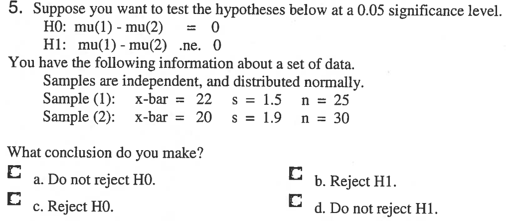 5 Suppose You Want To Test The Hypotheses Below At A 0 05 Significance Level Ho Mu 1 Mu 2 0 H1 Mu 1 Mu 2 Ne 1