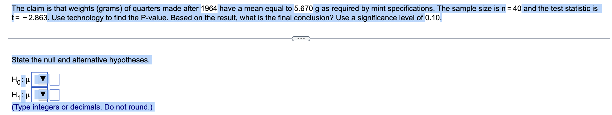 The Claim Is That Weights Grams Of Quarters Made After 1964 Have A Mean Equal To 5 670 G As Required By Mint Specifica 1