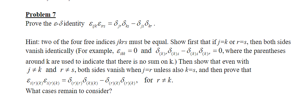 Problem 7 Prove The E 8 Identity Eyjk Eijs 0 Os O Op Hint Two Of The Four Free Indices Jkrs Must Be Equal Show F 1
