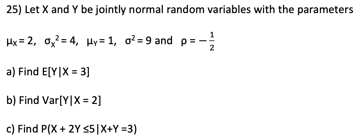 25 Let X And Y Be Jointly Normal Random Variables With The Parameters Mx 2 Ox 4 My 1 O2 9 And P 2 A Find 1