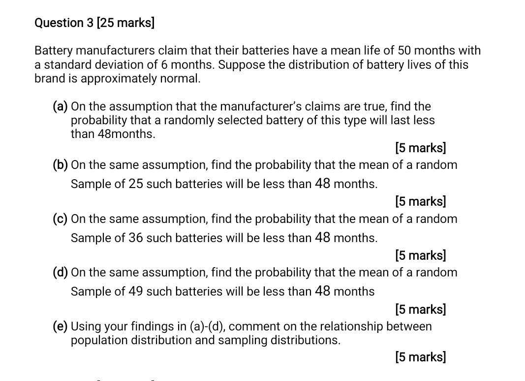 Question 3 25 Marks Battery Manufacturers Claim That Their Batteries Have A Mean Life Of 50 Months With A Standard Dev 1