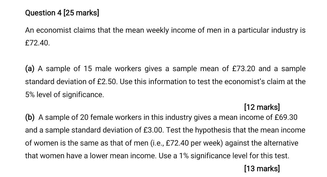 Question 4 25 Marks An Economist Claims That The Mean Weekly Income Of Men In A Particular Industry Is 72 40 A A S 1