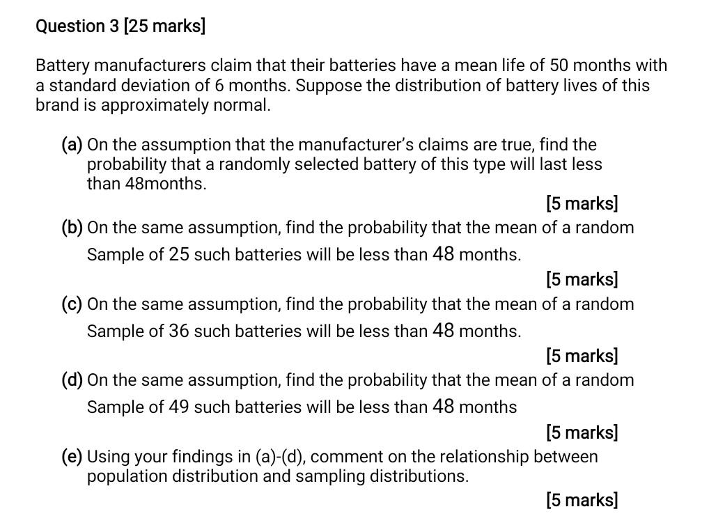 Question 3 25 Marks Battery Manufacturers Claim That Their Batteries Have A Mean Life Of 50 Months With A Standard Dev 1