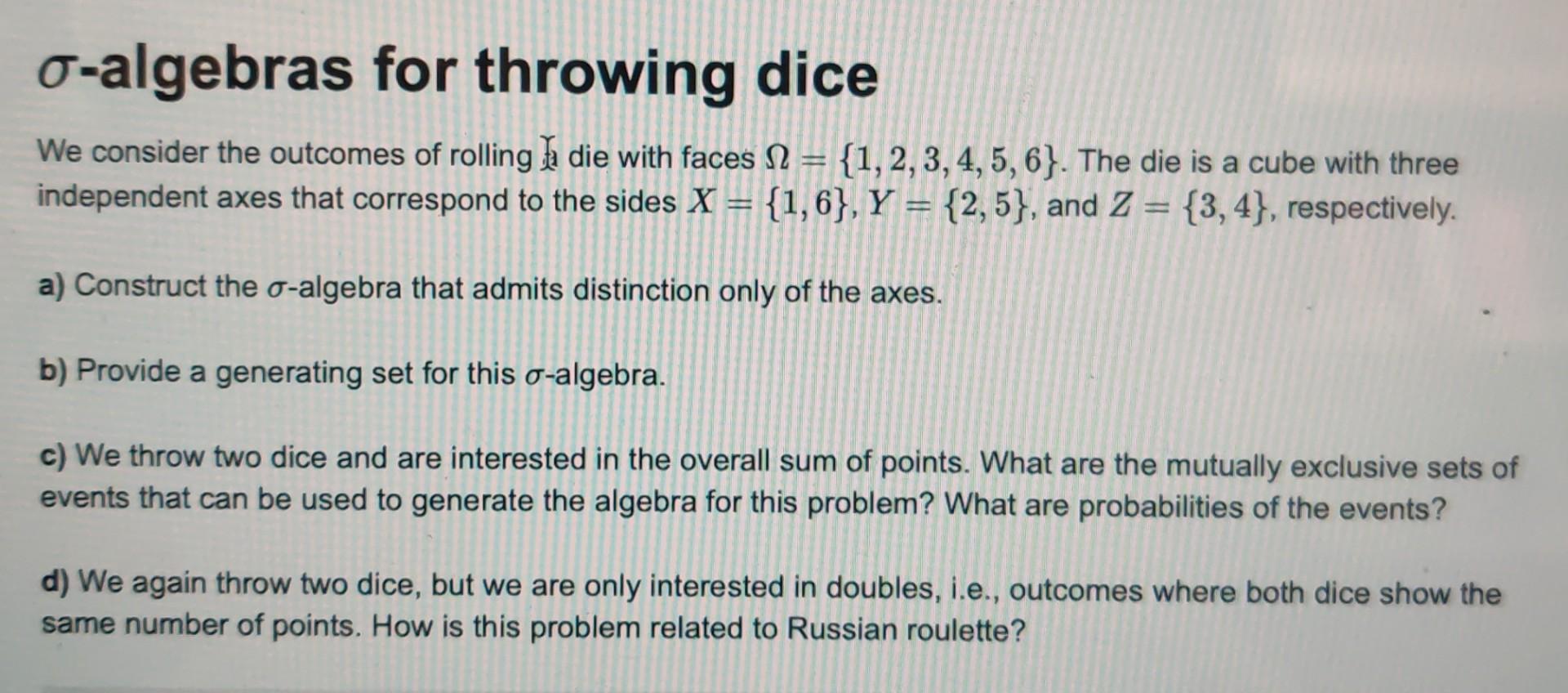 O Algebras For Throwing Dice We Consider The Outcomes Of Rolling A Die With Faces N 1 2 3 4 5 6 The Die Is A C 1