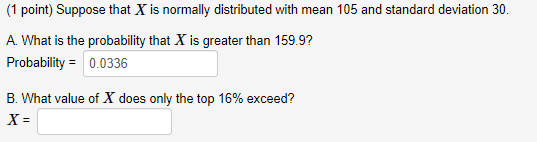 1 Point Suppose That X Is Normally Distributed With Mean 105 And Standard Deviation 30 A What Is The Probability Tha 1