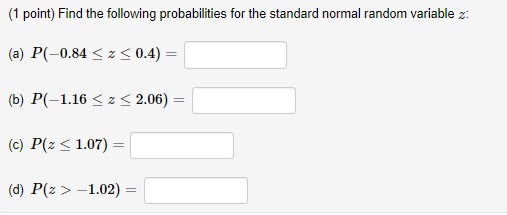 1 Point Find The Following Probabilities For The Standard Normal Random Variable A P 0 84 2 0 4 B P 1 16 2 1