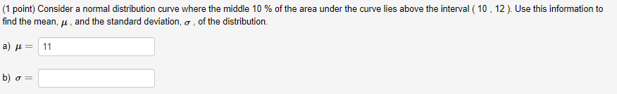 1 Point Consider A Normal Distribution Curve Where The Middle 10 Of The Area Under The Curve Lies Above The Interval 1