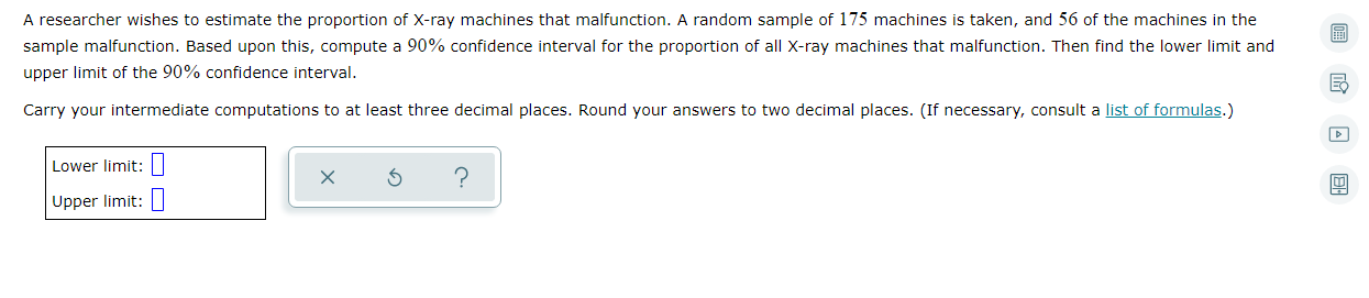A Researcher Wishes To Estimate The Proportion Of X Ray Machines That Malfunction A Random Sample Of 175 Machines Is Ta 1