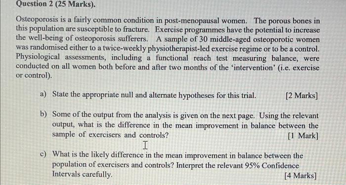 Question 2 25 Marks Osteoporosis Is A Fairly Common Condition In Post Menopausal Women The Porous Bones In This Popu 1
