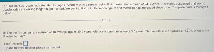 In 1960 Census Results Indicated That The Age At Which Men In A Certain Region First Married Had A Mean Of 24 3 Years 2