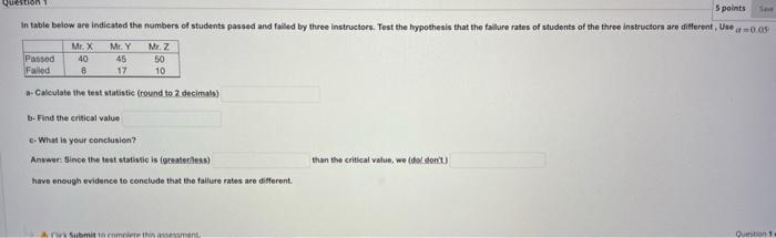 Question Spaints In Table Below Are Indicated The Numbers Of Students Passed And Tailed By Three Instructors Test The H 1