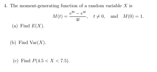 4 The Moment Generating Function Of A Random Variable X Is Est Ett M T T 0 And M0 1 4t A Find E X B Find Va 1