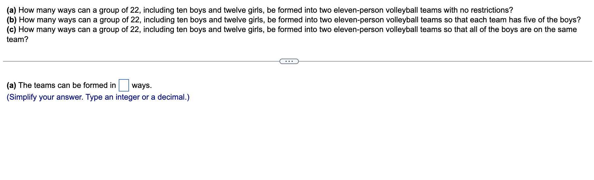 A How Many Ways Can A Group Of 22 Including Ten Boys And Twelve Girls Be Formed Into Two Eleven Person Volleyball Te 1