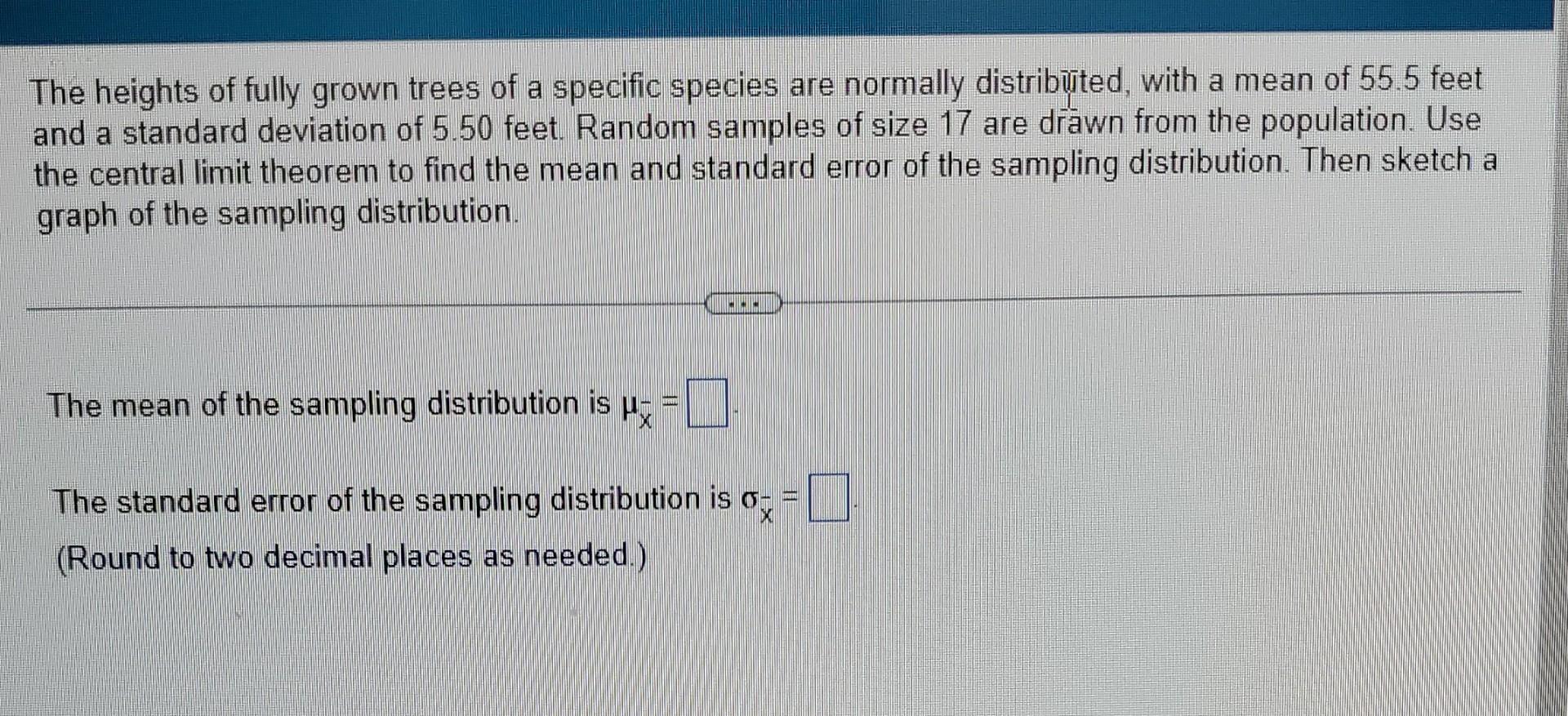 The Heights Of Fully Grown Trees Of A Specific Species Are Normally Distributed With A Mean Of 55 5 Feet And A Standard 1