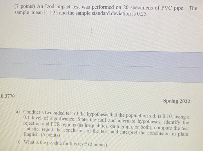 7 Points An Izod Impact Test Was Performed On 20 Specimens Of Pvc Pipe The Sample Mean Is 1 25 And The Sample Standar 1