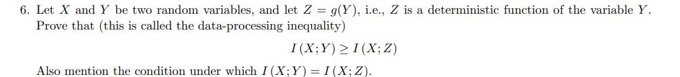 6 Let X And Y Be Two Random Variables And Let Z G Y I E Z Is A Deterministic Function Of The Variable Y Prove T 1