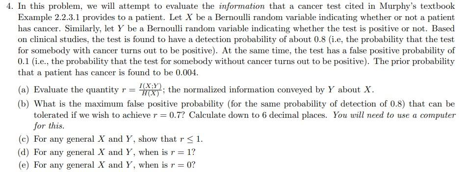 4 In This Problem We Will Attempt To Evaluate The Information That A Cancer Test Cited In Murphy S Textbook Example 2 1
