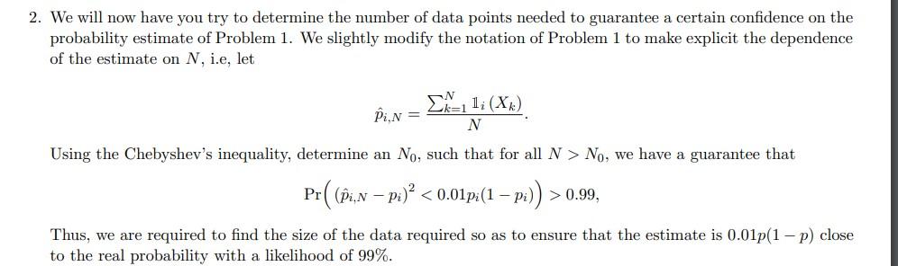 2 We Will Now Have You Try To Determine The Number Of Data Points Needed To Guarantee A Certain Confidence On The Proba 1