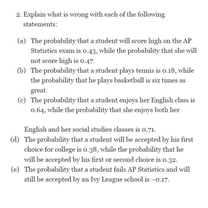 2 Explain What Is Wrong With Each Of The Following Statements A The Probability That A Student Will Score High On Th 1
