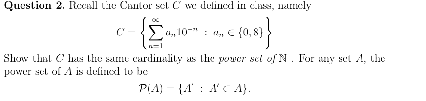 Question 2 Recall The Cantor Set C We Defined In Class Namely C An 10 An 0 8 0 8 Show That C Has The Same 1