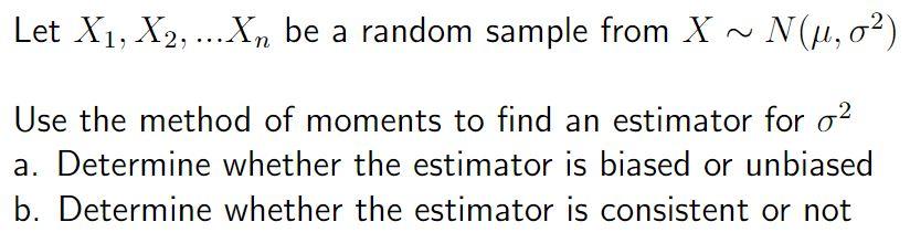 Let X1 X2 Xn Be A Random Sample From X Nu 02 Use The Method Of Moments To Find An Estimator For O2 A Determine 1