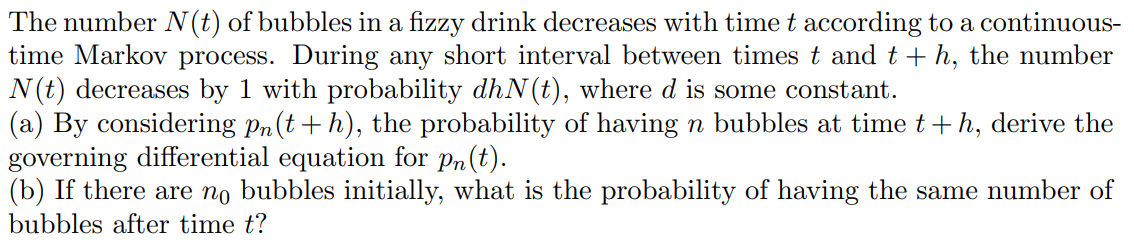 A The Number N T Of Bubbles In A Fizzy Drink Decreases With Time T According To A Continuous Time Markov Process Duri 1