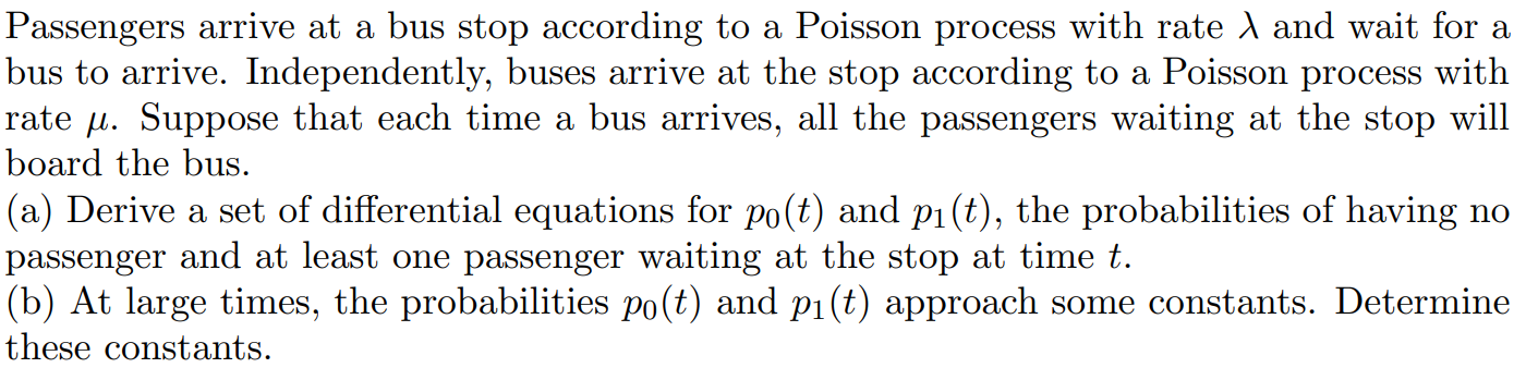 Passengers Arrive At A Bus Stop According To A Poisson Process With Rate 1 And Wait For A Bus To Arrive Independently 1