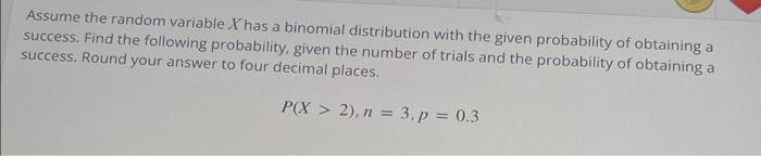Assume The Random Variable Xhas A Binomial Distribution With The Given Probability Of Obtaining A Success Find The Foll 1