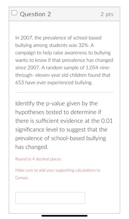 Question 2 2 Pts In 2007 The Prevalence Of School Based Bullying Among Students Was 32 A Campaign To Help Raise Aware 1
