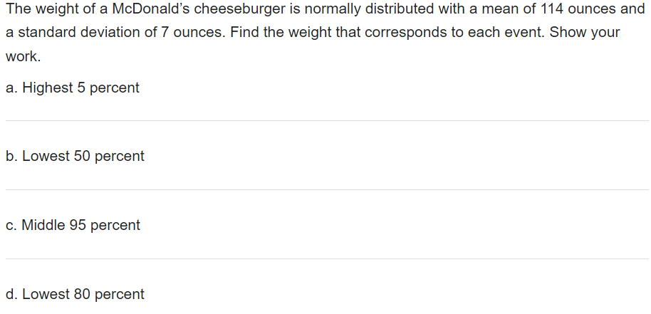 The Weight Of A Mcdonald S Cheeseburger Is Normally Distributed With A Mean Of 114 Ounces And A Standard Deviation Of 7 1