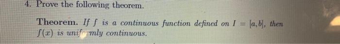 4 Prove The Following Theorem Theorem If I Is A Continuous Function Defined On I A B Then F X Is Unif My Contin 1