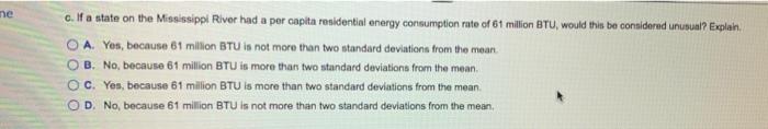 Data On Residential Energy Consumption Per Capita Meanurod In Million Btu Had A Mean Of 74 4 And A Standard Deviation 3