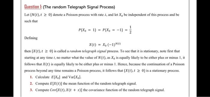 Question I The Random Telegraph Signal Process Let N T T 0 Denote A Poisson Process With Rate 2 And Let Xbe Inde 1