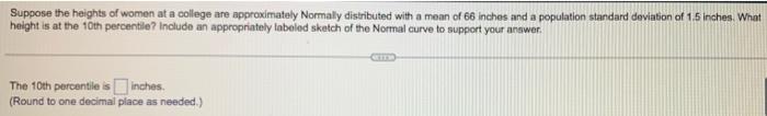 Suppose The Heights Of Women At A College Are Approximately Normally Distributed With A Mean Of 66 Inches And A Populati 1