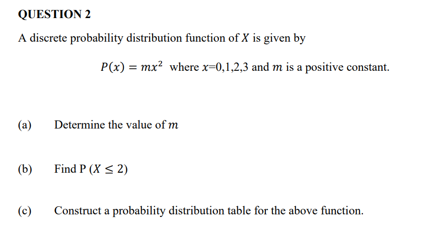 Question 2 A Discrete Probability Distribution Function Of X Is Given By P X Mx2 Where X 0 1 2 3 And M Is A Positive 1
