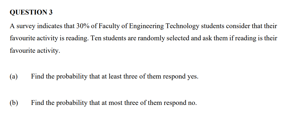 Question 3 A Survey Indicates That 30 Of Faculty Of Engineering Technology Students Consider That Their Favourite Activ 1