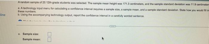 A Random Sample Of 25 12th Grade Students Was Selected The Sample Mean Height Was 171 3 Centimeters And The Sample Sta 1