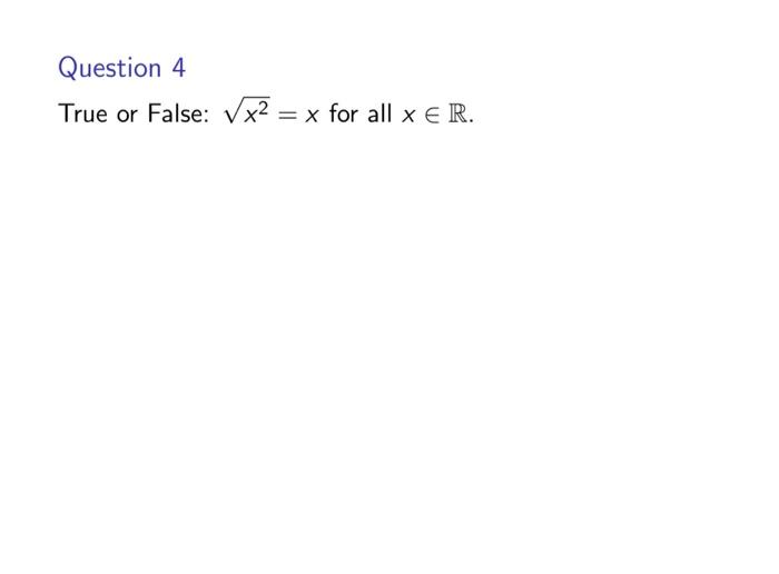 Question 4 True Or False Vx2 X For All X Er 1