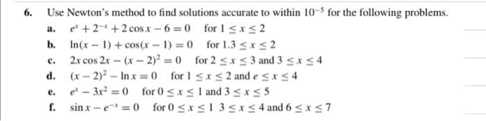 6 A Use Newton S Method To Find Solutions Accurate To Within 10 S For The Following Problems El 2 X 2 Cos X 1
