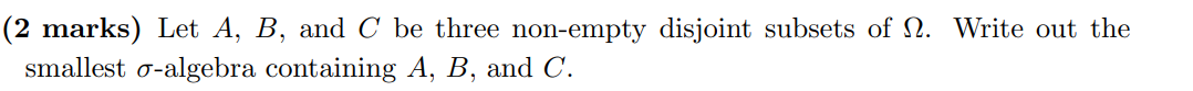 2 Marks Let A B And C Be Three Non Empty Disjoint Subsets Of 12 Write Out The Smallest O Algebra Containing A B A 1