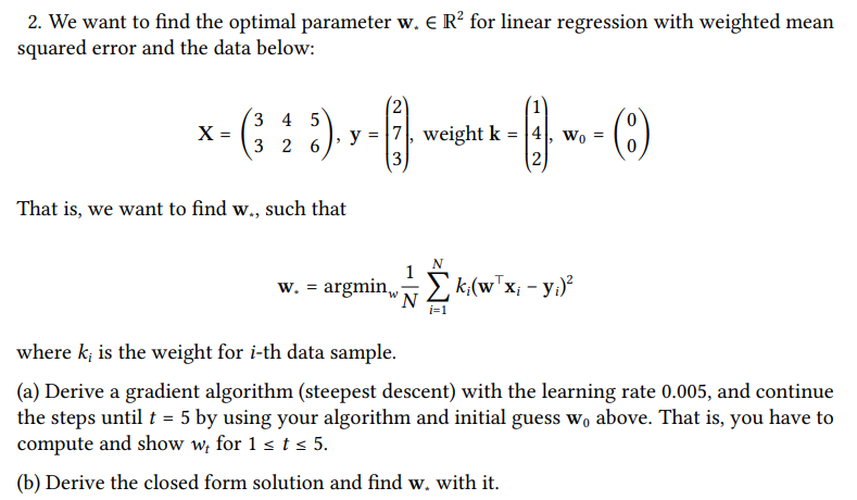 2 We Want To Find The Optimal Parameter W Rfor Linear Regression With Weighted Mean Squared Error And The Data Below 1