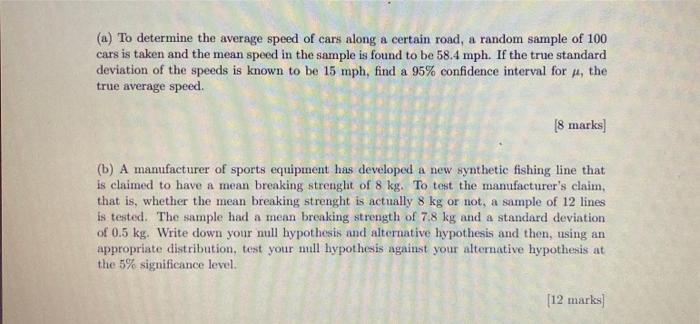 A To Determine The Average Speed Of Cars Along A Certain Road A Random Sample Of 100 Cars Is Taken And The Mean Speed 1
