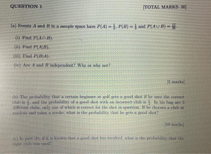 Question 1 Total Marks 20 A Events A And B In A Sample Space Have P A 5 P B 1 And P Aub 17 I Find P Anb 1