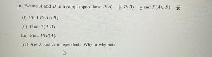 A Events A And In A Sample Space Have P A 1 P B 1 And P Aub I Find P An B Ii Find P Ab Iii Find P 1