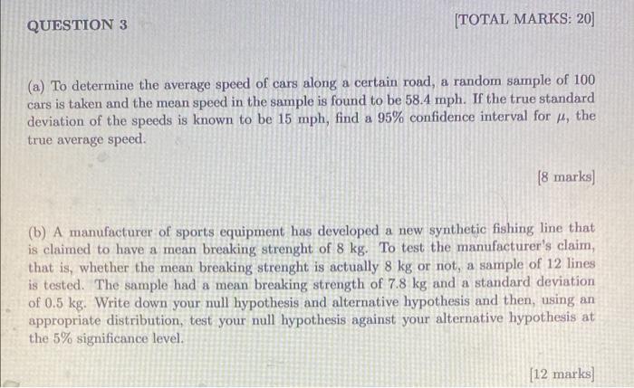 Question 3 Total Marks 20 A To Determine The Average Speed Of Cars Along A Certain Road A Random Sample Of 100 Car 1