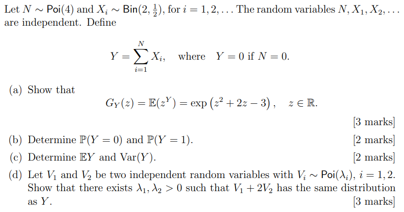 Let N Poi 4 And X Are Independent Define Bin 2 3 For I 1 2 The Random Variables N X1 X2 N X 1