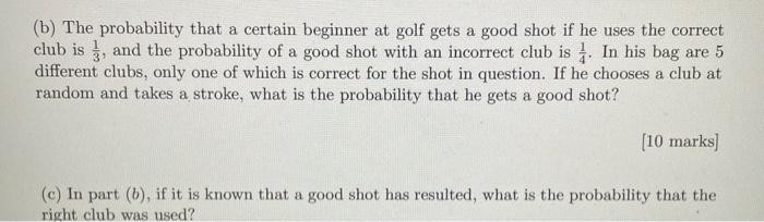 B The Probability That A Certain Beginner At Golf Gets A Good Shot If He Uses The Correct Club Is And The Probabili 1