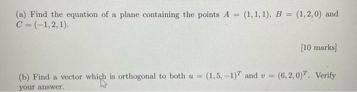 A Find The Equation Of A Plane Containing The Points A 1 1 1 B 1 2 0 And C 1 2 1 10 Marks Which 1 5 1