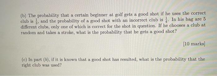 B The Probability That A Certain Beginner At Golf Gets A Good Shot If He Uses The Correct Club Is And The Probability 1